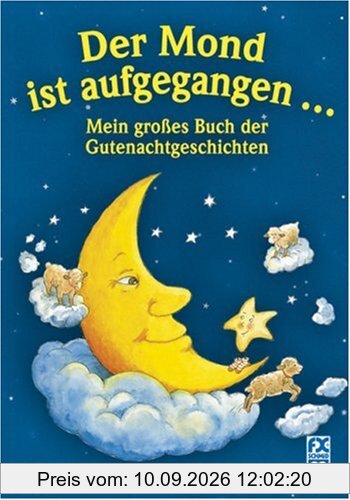 Der Mond ist aufgegangen: Mein großes Buch der Gutenachtgeschichten