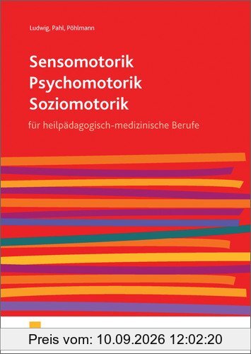 Sensomotorik - Psychomotorik - Soziomotorik: für heilpädagogisch-medizinische Berufe