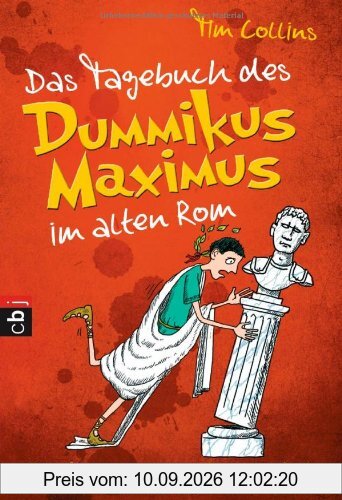 Das Tagebuch des Dummikus Maximus im alten Rom - Doof zu sein war noch nie einfach -: Band 1