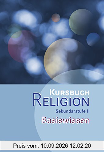 Kursbuch Religion Sekundarstufe II - Ausgabe 2014: Basiswissen