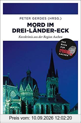 Mord im Drei-Länder-Eck: Kurzkrimis aus der Region Aachen