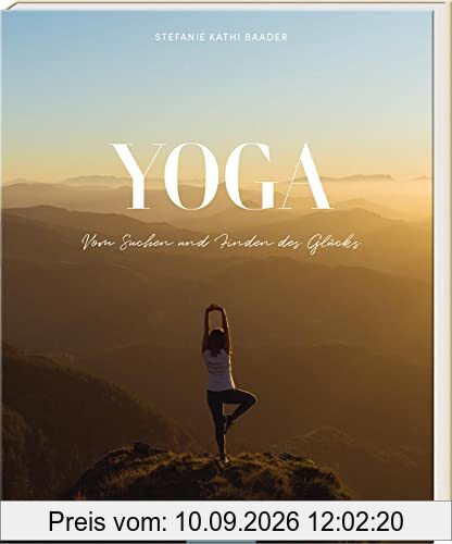 YOGA: Vom Suchen und Finden des Glücks | Dekoratives Geschenk über die Welt des Yoga