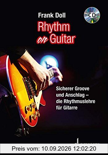 Rhythm On Guitar: Sicherer Groove und Anschlag - die Rhythmuslehre für Gitarre. Gitarre. Lehrbuch mit CD. (Schott Pro Line)