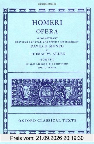Homer Vol. I. Iliadis (Books I-XII): Iliad v. 1 (Oxford Classical Texts)