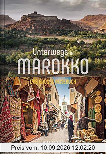 Unterwegs in Marokko: Das große Reisebuch (KUNTH Unterwegs in ...)