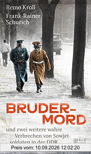 Brudermord: und zwei weitere wahre Verbrechen von Sowjetsoldaten in der DDR