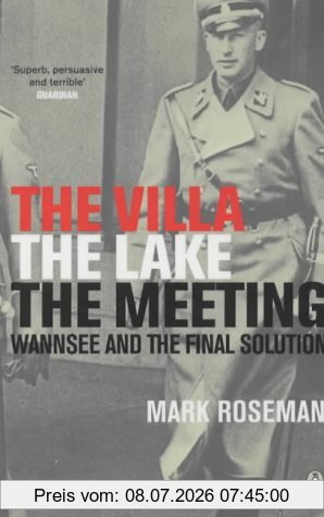 Mark Roseman The Villa, The Lake, The Meeting, Wannsee And The Final Solution
