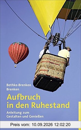 Aufbruch in den Ruhestand: Anleitung zum Gestalten und Genießen