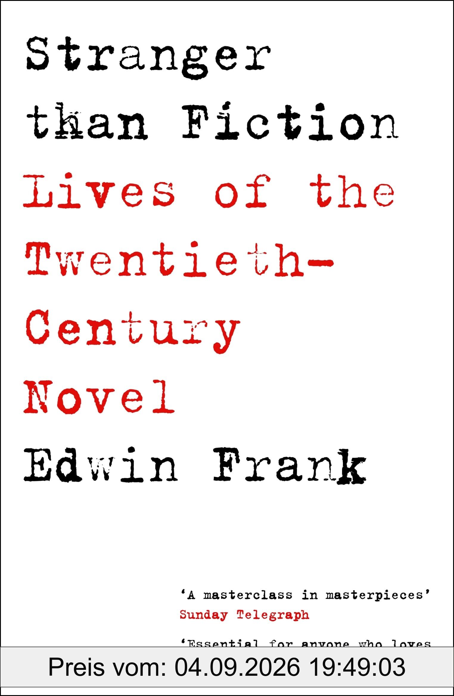 Stranger Than Fiction: Lives of the Twentieth-Century Novel