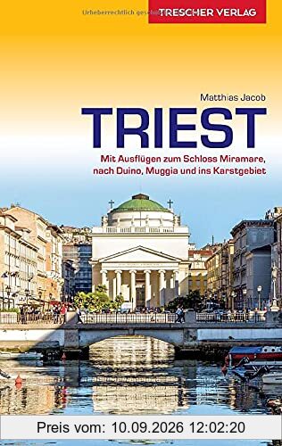 Reiseführer Triest: Mit Ausflügen zum Schloss Miramare, nach Duino und ins Karstgebiet (Trescher-Reiseführer)
