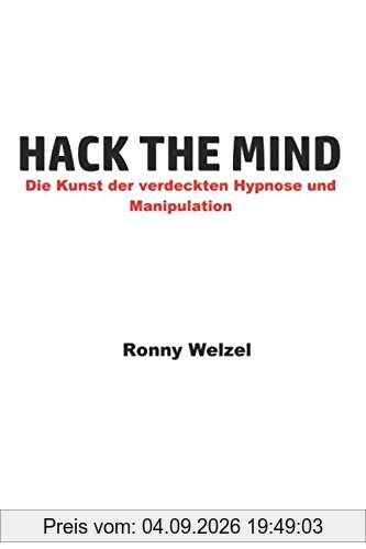 Hack the Mind: Die Kunst der verdeckten Hypnose und Manipulation