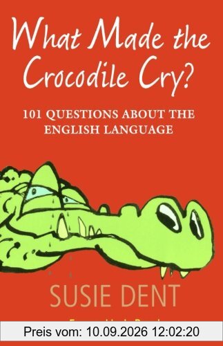 What Made The Crocodile Cry?: 101 Questions about the English Language