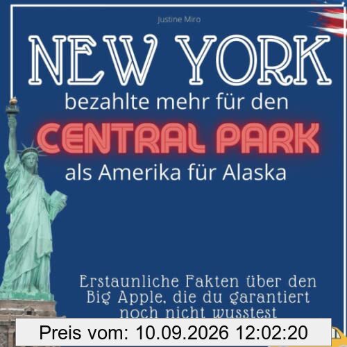 New York bezahlte mehr für den Central Park als Amerika für Alaska: Erstaunliche Fakten über den Big Apple, die du garantiert noch nicht wusstest