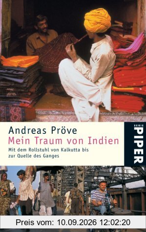 Mein Traum von Indien: Mit dem Rollstuhl von Kalkutta bis zur Quelle des Ganges