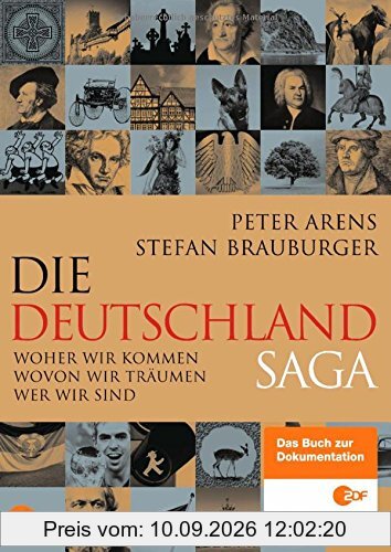 Die Deutschlandsaga: Woher wir kommen - Wovon wir träumen - Wer wir sind