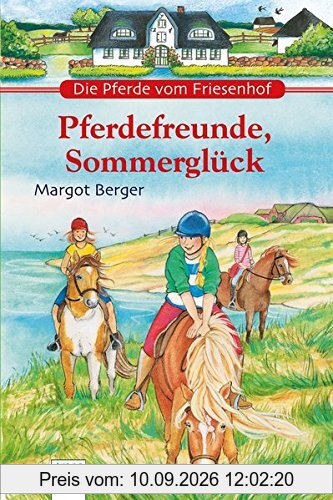 Die Pferde vom Friesenhof. Pferdefreunde, Sommerglück