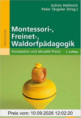 Montessori-, Freinet-, Waldorfpädagogik: Konzeption und aktuelle Praxis (Beltz Pädagogik)