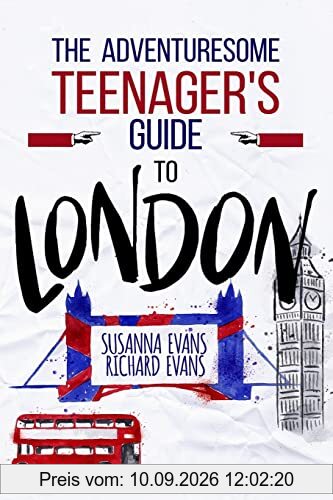 The Adventuresome Teenager's Travel Guide to London
