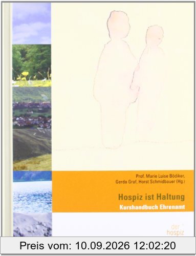 Hospiz ist Haltung: Kurshandbuch Ehrenamt