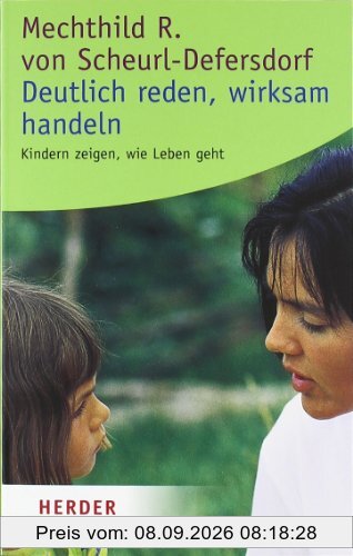Deutlich reden - wirksam handeln: Kindern zeigen, wie Leben geht (HERDER spektrum)