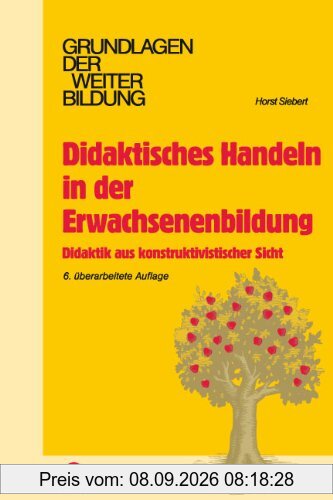 Didaktisches Handeln in der Erwachsenenbildung: Didaktik aus konstruktivistischer Sicht