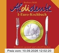 Aldidente 1-Euro-Kochbuch. Gesund, schnell und preiswert kochen