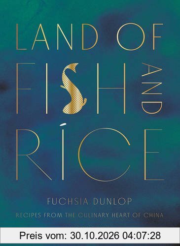 Land of Fish and Rice: Recipes from the Culinary Heart of China