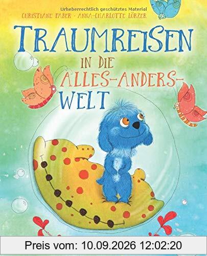 Traumreisen in die Alles-Anders-Welt (Fantasiereisen und Entspannung für Kinder, Band 1)