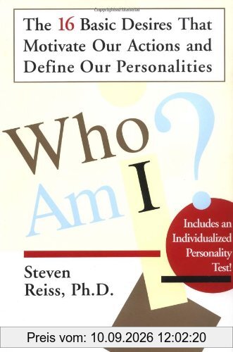 Who am I?: 16 Basic Desires that Motivate Our Actions Define Our Persona: The 16 Basic Desires That Motivate Our Actions and Define Our Personality