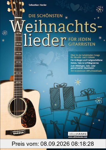 Die schönsten Weihnachtslieder für jeden Gitarristen. Über 70 der beliebtesten Songs zum mitsingen, Solo- & gemeinsamen Musizieren (1-4 Gitarre)