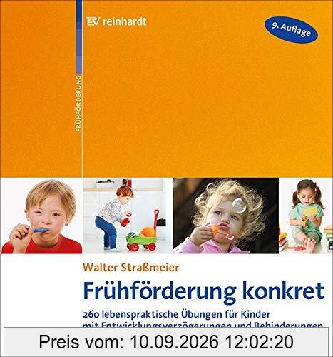 Frühförderung konkret: 260 lebenspraktische Übungen für Kinder mit Entwicklungsverzögerungen und Behinderungen