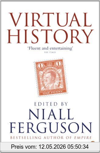 Niall Ferguson Virtual History, Alternatives And Counterfactuals
