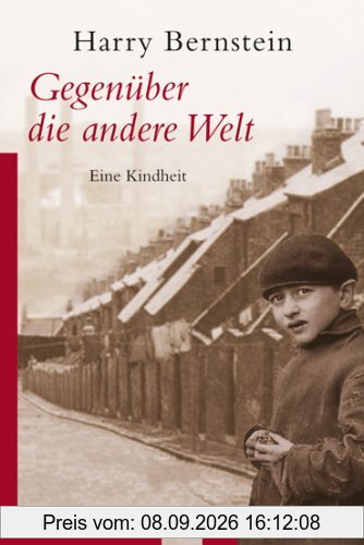 Gegenüber die andere Welt: Eine Kindheit