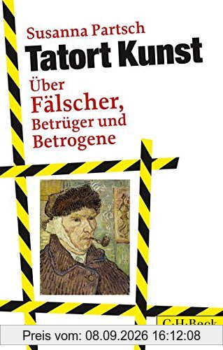Tatort Kunst: Über Fälscher, Betrüger und Betrogene