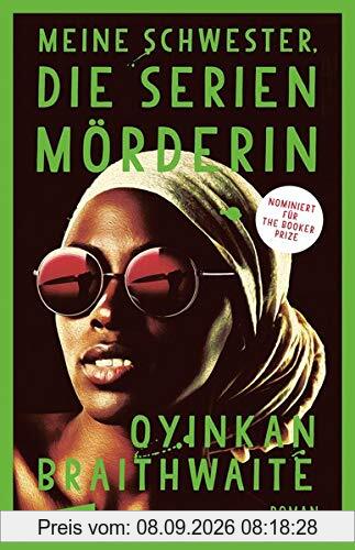 Meine Schwester, die Serienmörderin: Der #1 Sunday Times Bestseller