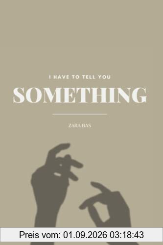 I Have to Tell You Something