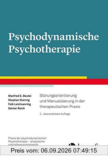 Psychodynamische Psychotherapie: Störungsorientierung und Manualisierung in der therapeutischen Praxis (Praxis der psychodynamischen Psychotherapie – ... tiefenpsychologisch fundierte Psychotherapie)