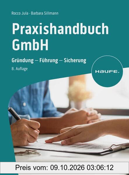 Praxishandbuch GmbH: Gründung - Führung - Sicherung (Haufe Fachbuch)