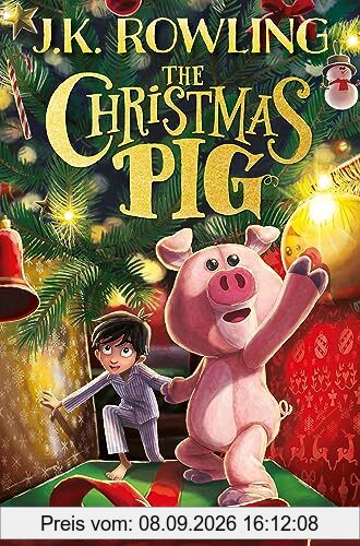 The Christmas Pig: The No.1 bestselling festive tale from J.K. Rowling