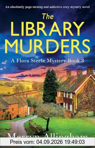 The Library Murders: An absolutely page-turning and addictive cozy mystery novel (A Flora Steele Mystery, Band 8)