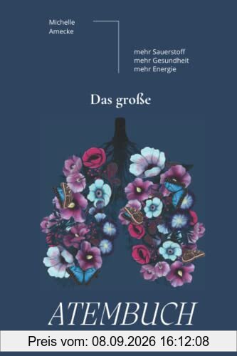 Das große Atembuch - Atemtechniken für die ganze Familie.: Mehr Sauerstoff - mehr Gesundheit - mehr Energie.