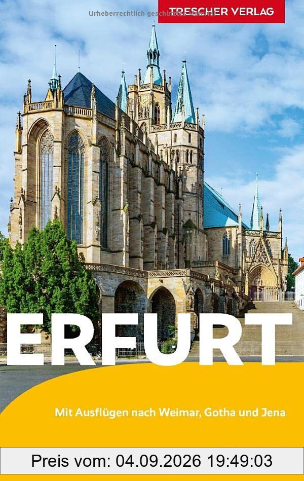 Reiseführer Erfurt: Mit Ausflügen nach Weimar, Gotha und Jena (Trescher-Reiseführer)