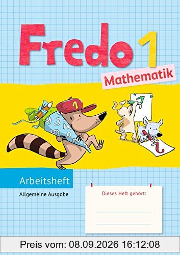 Fredo - Mathematik - Ausgabe A für alle Bundesländer (außer Bayern) - Neubearbeitung: 1. Schuljahr - Arbeitsheft
