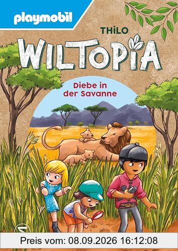 PLAYMOBIL Wiltopia. Diebe in der Savanne: Geschichten zum Nach- und Weiterspielen – mit viel Wissenswertem über Natur und Tier
