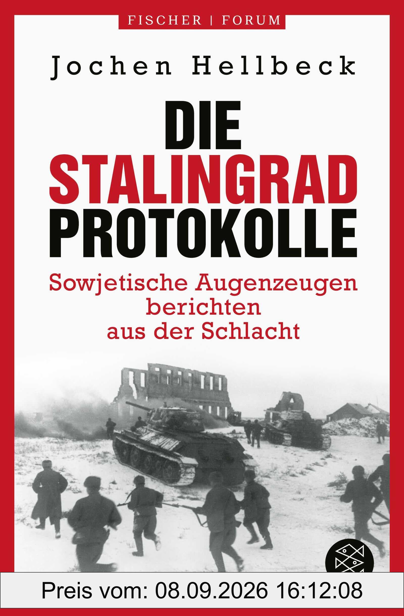 Die Stalingrad-Protokolle: Sowjetische Augenzeugen berichten aus der Schlacht