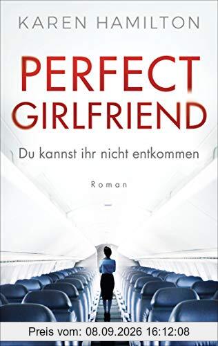 Perfect Girlfriend - Du kannst ihr nicht entkommen: Roman