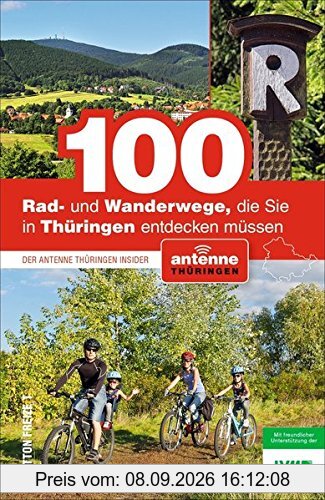 100 Rad- und Wanderwege, die Sie in Thüringen entdecken müssen. Der Antenne Insider mit Ausflugstipps und Touren für die ganze Familie (Sutton Freizeit)