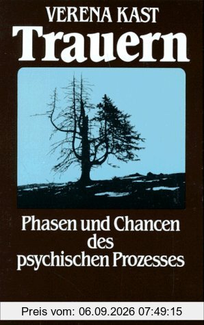 Trauern. Phasen und Chancen des psychischen Prozesses