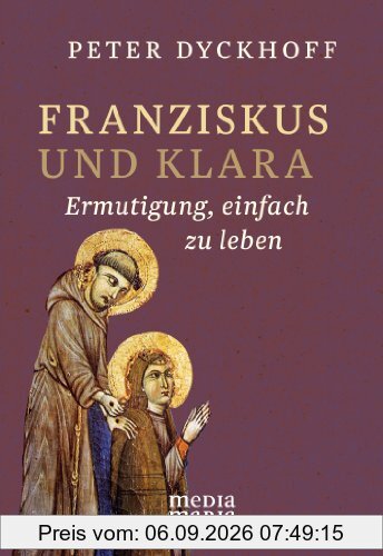Franziskus und Klara: Ermutigung, einfach zu leben