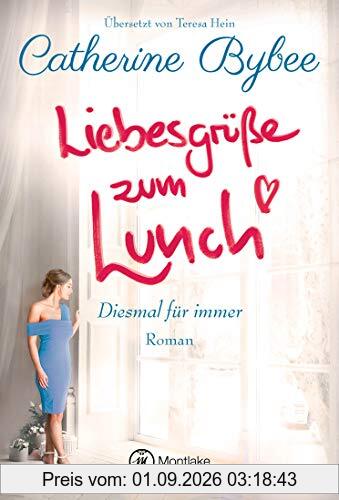 Liebesgrüße zum Lunch (Diesmal für immer, Band 2)